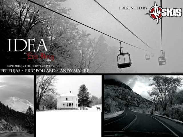 Idea: The 1st solo project by backcountry Skiers Eric Pollard, Pep Fujas and Andy Mahre setting the stage for a new era of powder skiing.