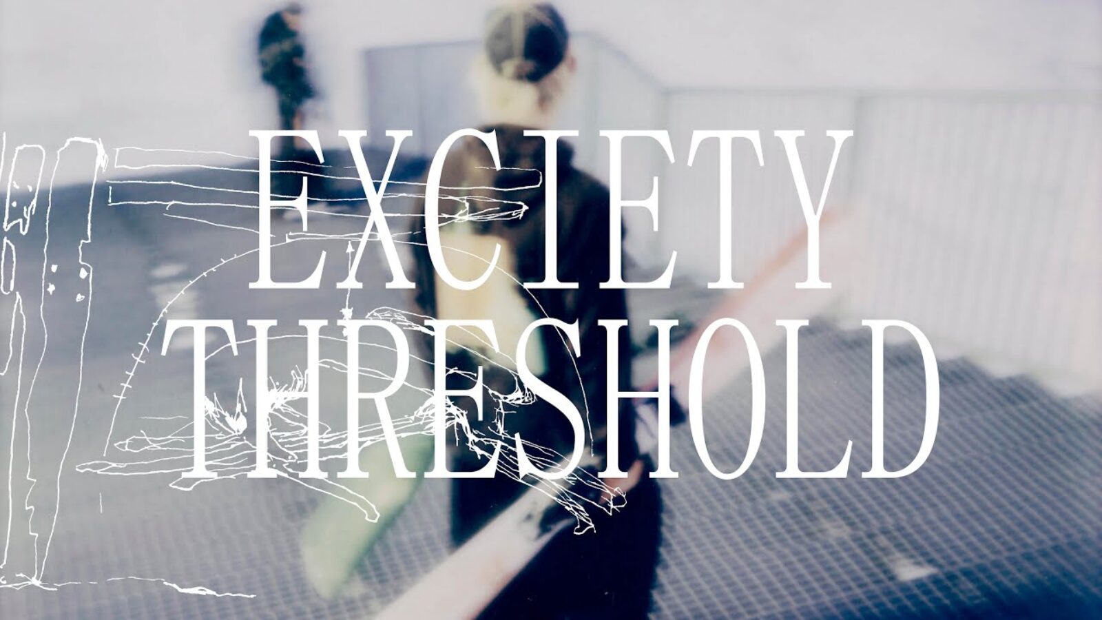 Exciety Threshold | A street film by Suéde