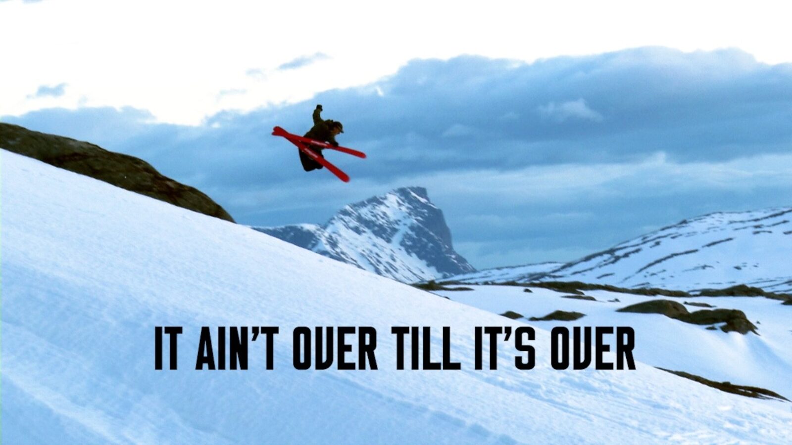 IT AIN’T OVER TILL IT’S OVER